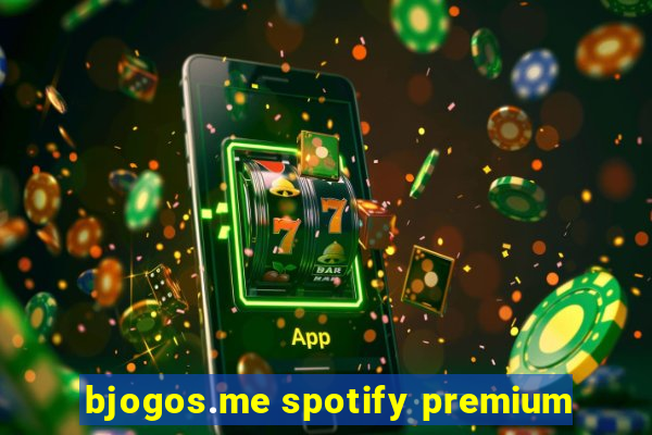 bjogos.me spotify premium